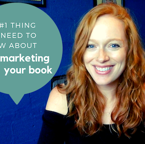 The #1 Thing You Need to Know About Marketing Your Book